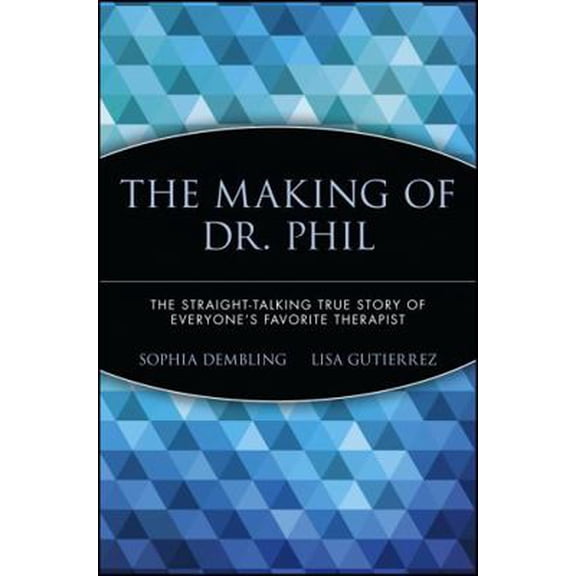 Pre-Owned The Making of Dr. Phil: The Straight-Talking True Story of Everyone's Favorite Therapist (Paperback) 0471696595 9780471696599