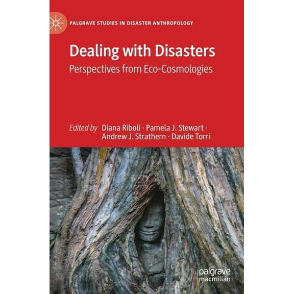 Palgrave Studies in Disaster Anthropolog Dealing with Disasters: Perspectives from Eco-Cosmologies, (Hardcover)