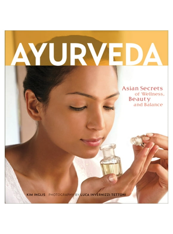Pre-Owned Ayurveda: Asian Secrets of Wellness, Beauty and Balance (Paperback 9780804846561) by Kim Inglis, Luca Invernizzi Tettoni
