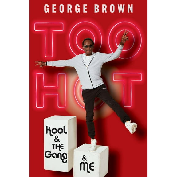 Too Hot: Kool and the Gang and Me (Hardcover)