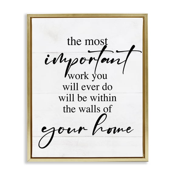 Stupell Industries Shabby Chic Important Work You Will Do Family Phrase Gold Floating Frame Canvas Art, 25 x 31, by Lil' Rue