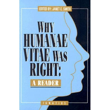Why Humanae Vitae Was Right : A Reader