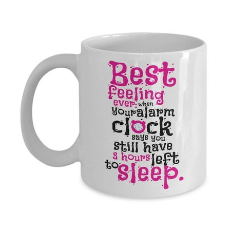 Best Feeling Ever Alarm Clock Mornings Coffee & Tea Gift Mug, Gifts for a Night