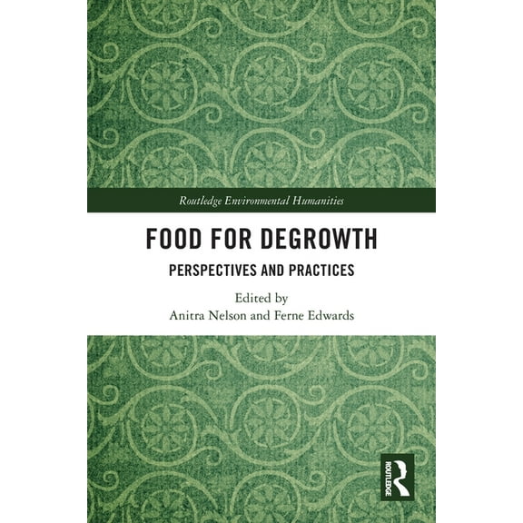 Routledge Environmental Humanities Food for Degrowth: Perspectives and Practices, (Paperback)