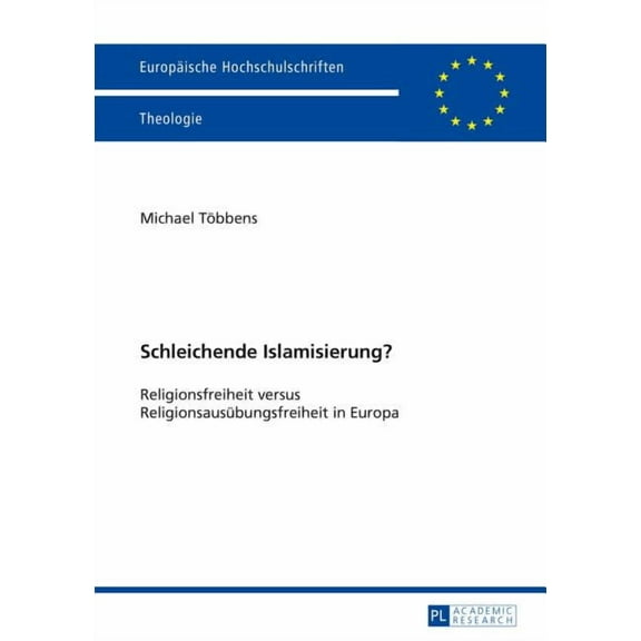 EuropÃ¤ische Hochschulschriften / Europea Schleichende Islamisierung?: Religionsfreiheit versus Religionsausuebungsfreiheit in Europa, Book 949, (Paperback)
