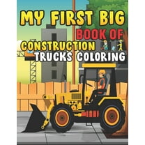 My First Big Book Of Construction Trucks Coloring : Trash Truck Book Firefighter Truck Coloring Book Fire Truck Coloring Book Construction Truck Coloring Book