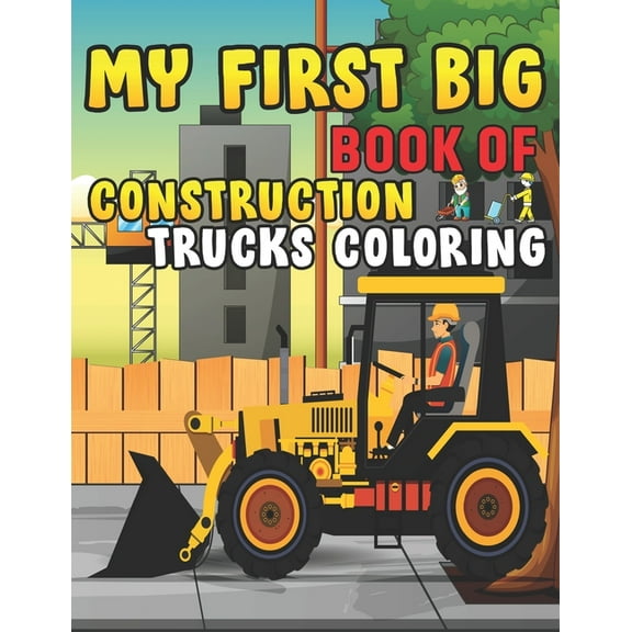 My First Big Book Of Construction Trucks Coloring : Trash Truck Book Firefighter Truck Coloring Book Fire Truck Coloring Book Construction Truck Coloring Book