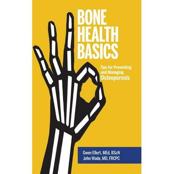 Bone Health Basics: Tips for Preventing and Managing Osteoporosis (Hardcover)