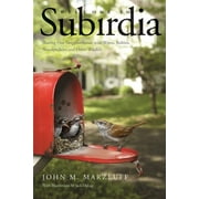 Welcome to Subirdia: Sharing Our Neighborhoods with Wrens, Robins, Woodpeckers, and Other Wildlife [Hardcover - Used]
