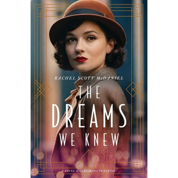 The Dreams We Knew: A Novel of the Roaring Twenties, (Paperback)