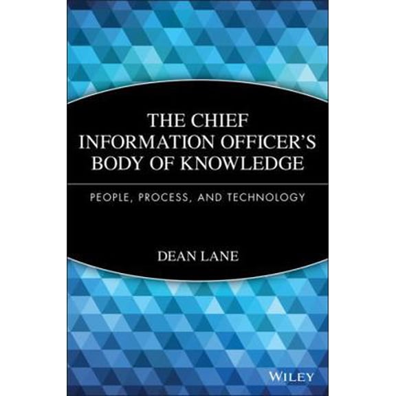 Pre-Owned The Chief Information Officer's Body of Knowledge: People, Process, and Technology (Hardcover) 1118043251 9781118043257