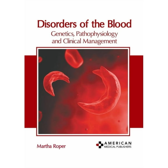 Disorders of the Blood: Genetics, Pathophysiology and Clinical Management (Hardcover)