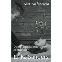 Dominointi Ja Eroottinen Alistuminen Alistuva Fantasia, Book 1, (Paperback)