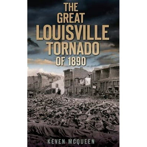 The Great Louisville Tornado of 1890 (Hardcover)
