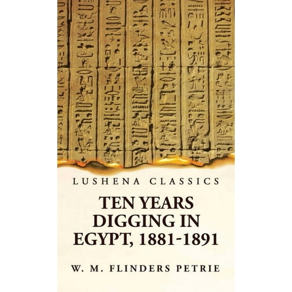 Ten Years Digging in Egypt, 1881-1891 (Hardcover)