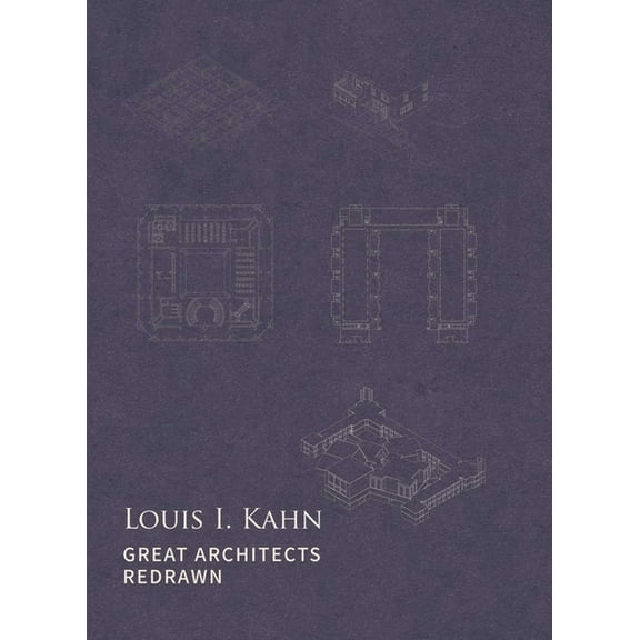 Great Architects Redrawn Louis I. Kahn: Great Architects Redrawn, (Hardcover)
