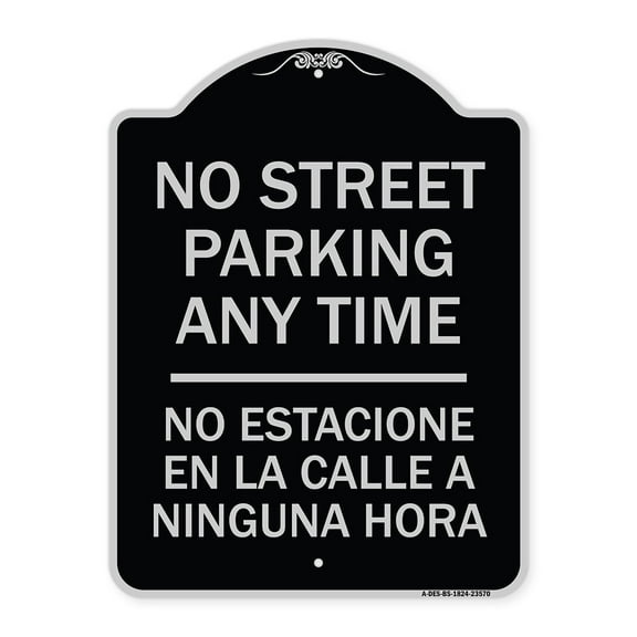 SignMission Designer Series Sign - No Street Parking Anytime No Estacione En La Calle a Ninguna Hora | Black & Silver 18" x 24" Heavy-Gauge Aluminum Architectural Sign | Made in the USA