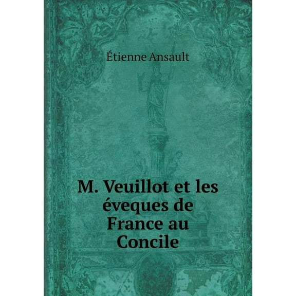 M. Veuillot et les éveques de France au Concile (Paperback)
