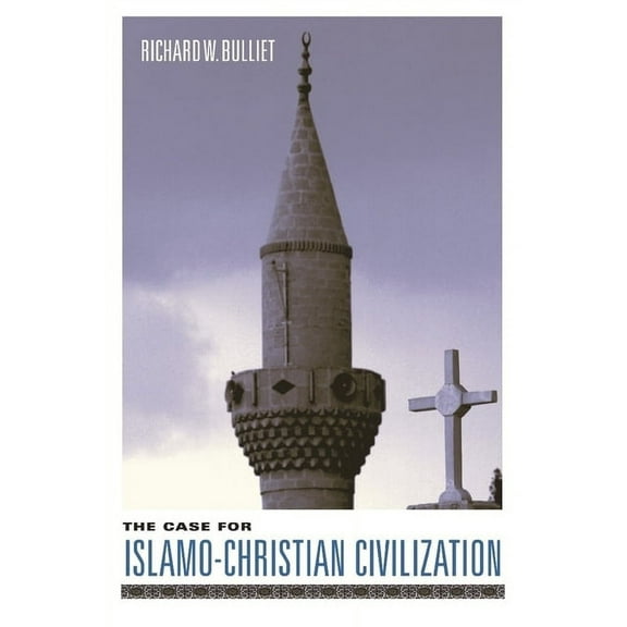 The Case for Islamo-Christian Civilization, (Hardcover)