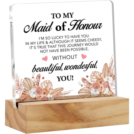 Bridesmaid Gifts From Bride Maid of Honour Gifts for Wedding Bridal Shower to My Maid of Honour Clear Acrylic Sign Presents 4×4 Inch