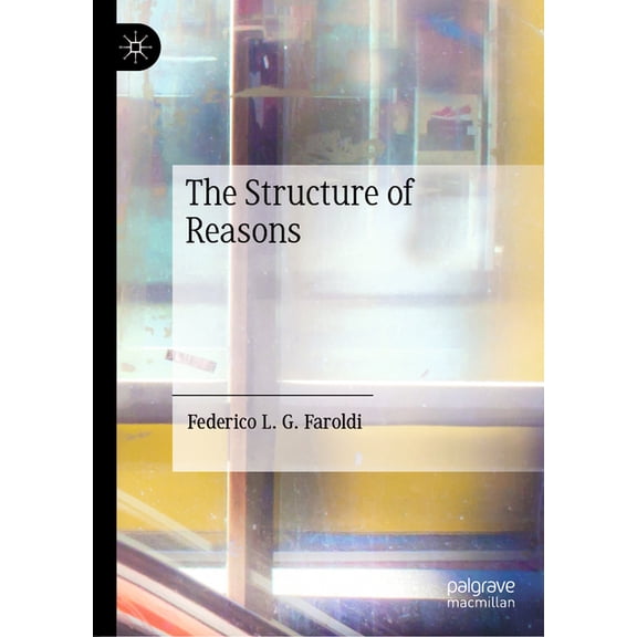 The Structure of Reasons, (Hardcover)
