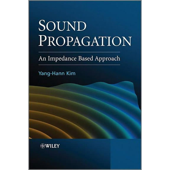 Sound Propagation: An Impedance Based Approach, (Hardcover)