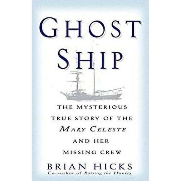Ghost Ship : The Mysterious True Story of the Mary Celeste and Her Missing Crew 9780345466655 Used / Pre-owned