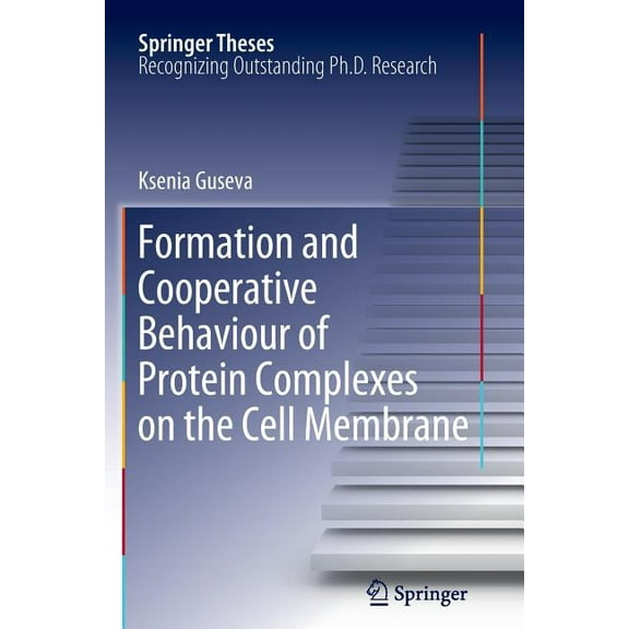 Springer Theses Formation and Cooperative Behaviour of Protein Complexes on the Cell Membrane, (Paperback)