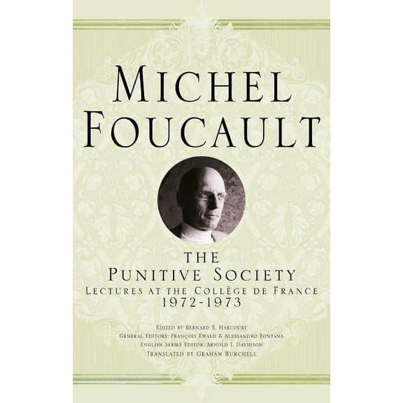 Michel Foucault, Lectures at the Collège The Punitive Society: Lectures at the Collège de France, 1972-1973, (Hardcover)