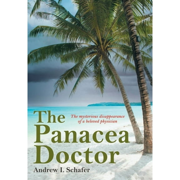 The Panacea Doctor: The mysterious disappearance of a beloved physician, (Hardcover)