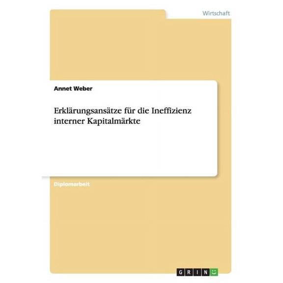 Erklärungsansätze für die Ineffizienz interner Kapitalmärkte (Paperback)