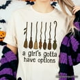 thumbnail image 2 of A Girl&rsquo;s Gotta Have Options Witch T-Shirt, Funny Halloween Broomstick Tee for Witches, 2 of 6
