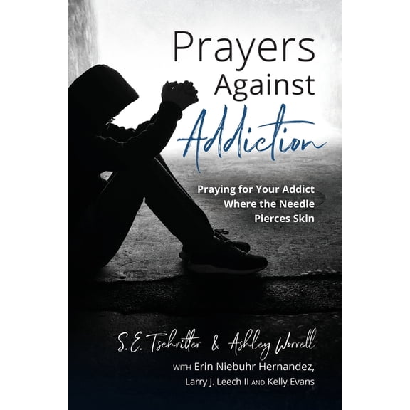 Drug and Alcohol Addiction Support Prayers Against Addiction: Praying for Your Addict Where the Needle Pierces Skin, (Paperback)