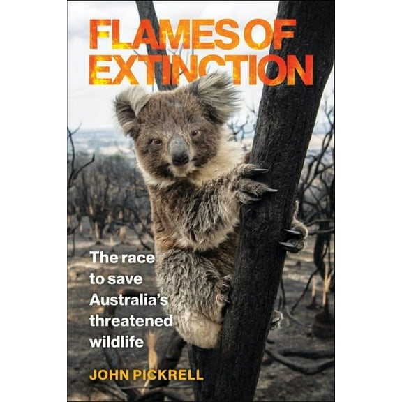 Flames of Extinction: The Race to Save Australia's Threatened Wildlife, (Hardcover)
