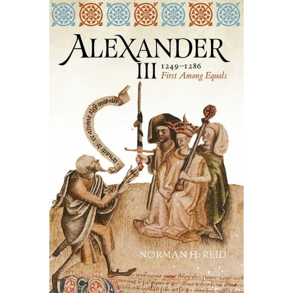 Alexander III, 1249-1286: First Among Equals (Paperback)