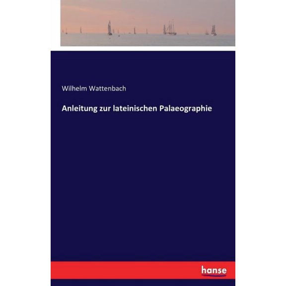 Anleitung zur lateinischen Palaeographie, (Paperback)