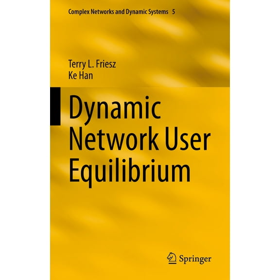 Complex Networks and Dynamic Systems Dynamic Network User Equilibrium, Book 5, (Hardcover)