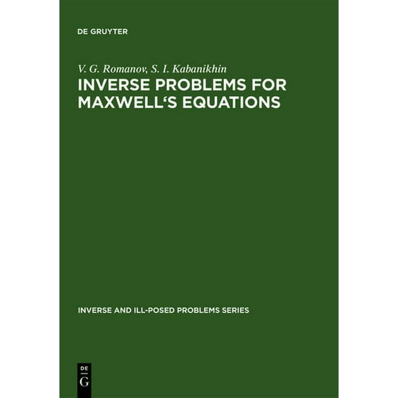 Inverse and Ill-Posed Problems: Inverse Problems for Maxwell's Equations (Hardcover)