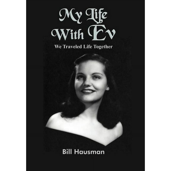 My Life With Ev : We Traveled Life Together