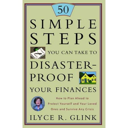 50 Simple Steps You Can Take to Disaster Proof Your Finances: How to Plan Ahead to Protect Yourself and Your Loved Ones and Survive Any Crisis