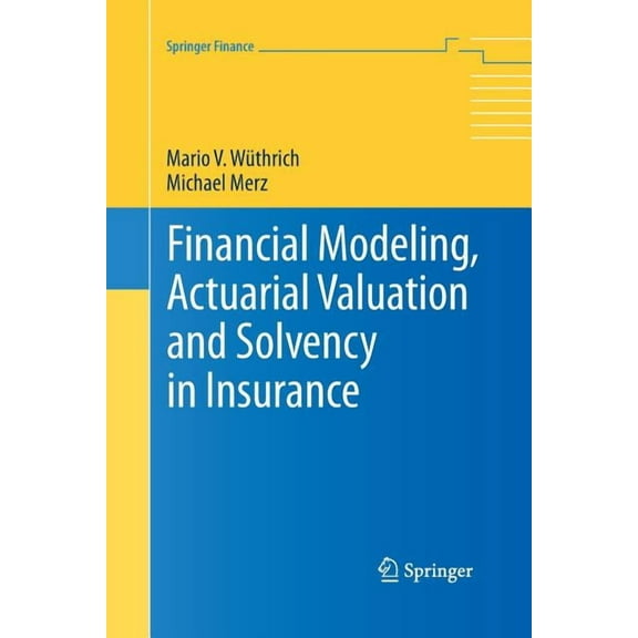 Springer Finance Financial Modeling, Actuarial Valuation and Solvency in Insurance, (Paperback)