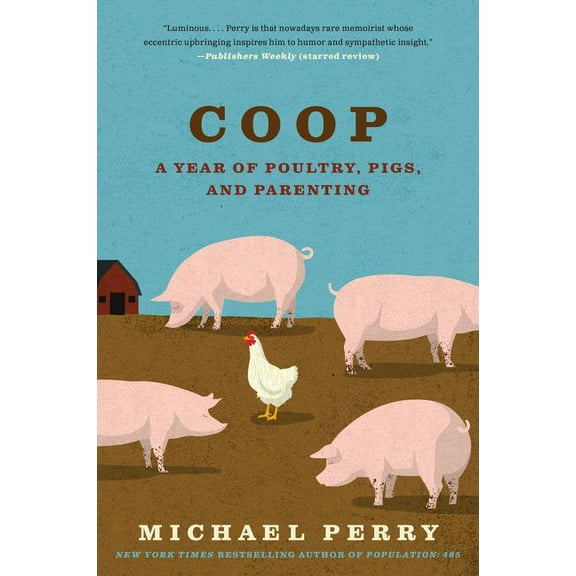 COOP: A Year of Poultry, Pigs, and Parenting, (Paperback)
