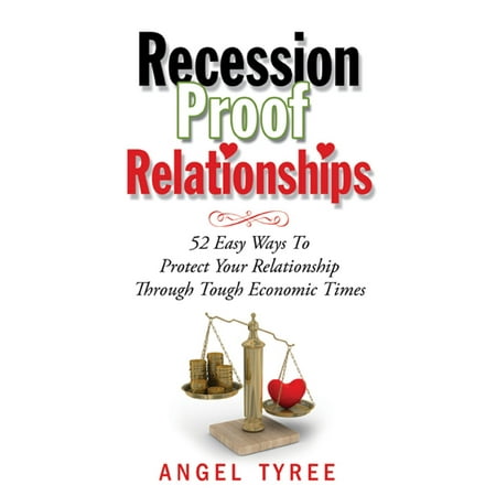 Recession Proof Relationships: 52 Easy Ways To Protect Your Relationship Through Tough Economic Times - (Best Recession Proof Stocks)