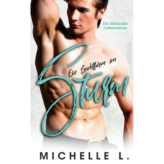 Ein Leuchtturm im Sturm: Ein-MilliardÃ¤r-Liebesroman, (Hardcover)