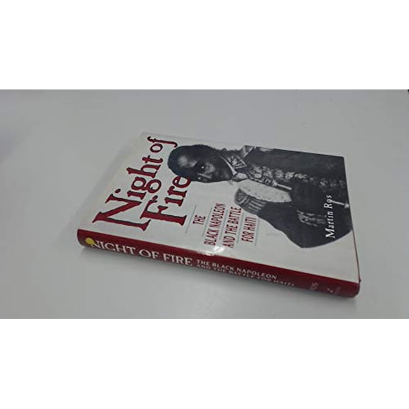 Pre-Owned Night Of Fire: The Black Napoleon And The Battle For Haiti (Hardcover) 0962761389 9780962761386