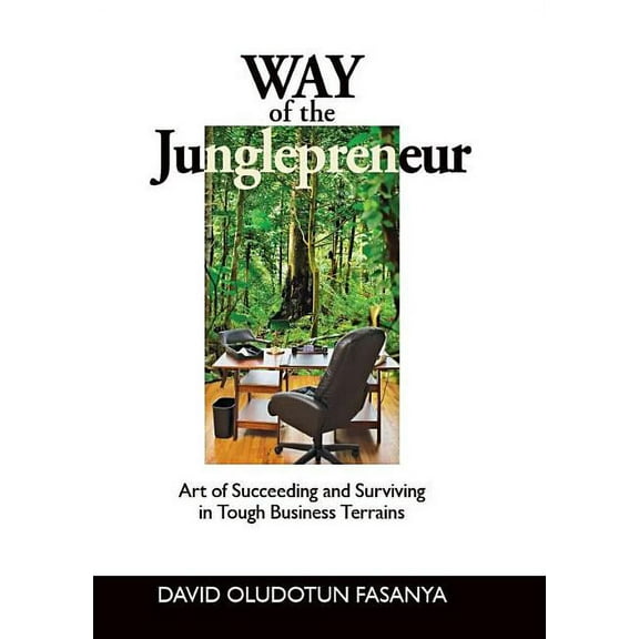 Way of the Junglepreneur: Art of Succeeding and Surviving in Tough Business Terrains, (Hardcover)