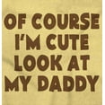 thumbnail image 2 of Of Course Im Cute Look at Daddy Toddler Boy Girl T Shirt Infant Toddler Brisco Brands 4T, 2 of 6