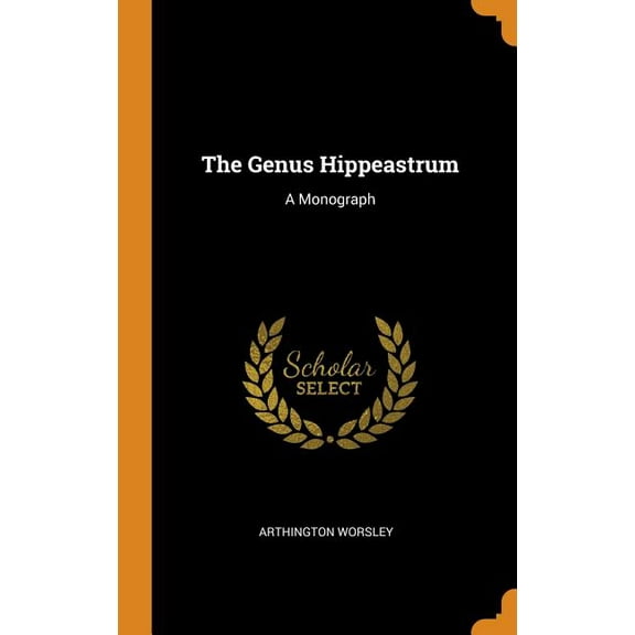The Genus Hippeastrum : A Monograph (Hardcover)