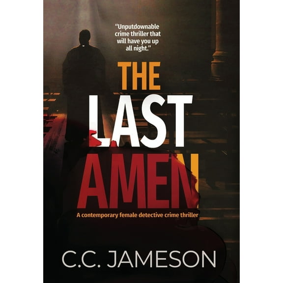 Detective Kate Murphy Mystery The Last Amen: A Contemporary Female Detective Crime Thriller, Book 1, (Hardcover)