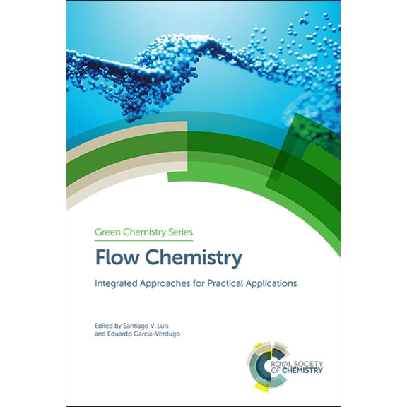 Green Chemistry Flow Chemistry: Integrated Approaches for Practical Applications, Book 62, (Hardcover)